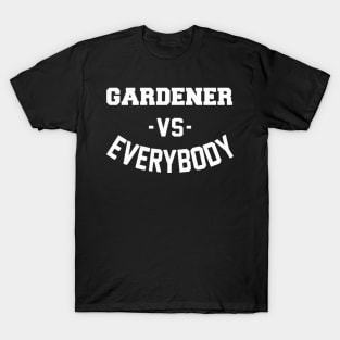 Gardener Vs Everybody T-Shirt